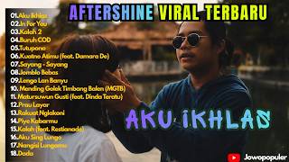Download lagu AFTERSHINE FULL ALBUM TERBARU || AKU IKHLAS - ALL IN FOR YOU - KALAH 2