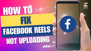 How to Fix Facebook Reels Not Uploading Problem Facebook Reel  Error Fix