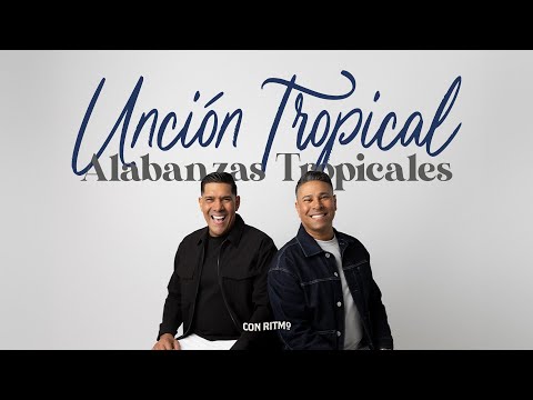 Lo Mejor de Unción Tropical 🌴| Música Tropical Cristiana🪇
