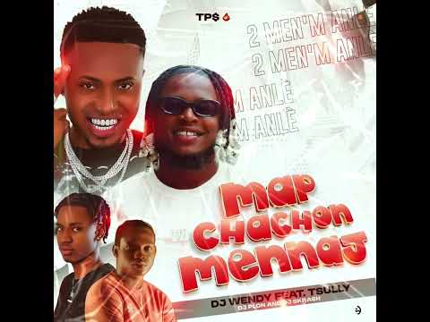 2 Menm anle Map chachon mennaj official audio Dj Wendy Feat Tsully x Dj Plon X Dj Skrash