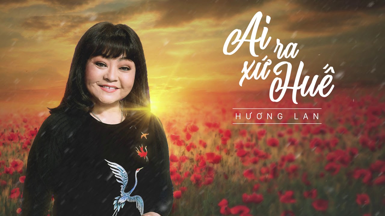 Ai Ra Xứ Huế - Hương Lan | Official Lyric Video