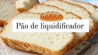 O Melhor e Mais Fácil Pão de Liquidificador