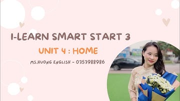 I-LEARN SMART START 3 - UNIT 4 : HOME (LESSON 3)