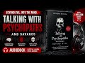 Talking with Psychopaths & Savages | Full Audiobook | Real Criminal Minds