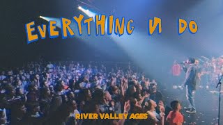 Everything U Do Live from River Valley AGES