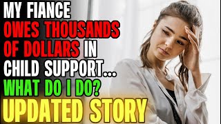 My Fiance Owes THOUSANDS Of Dollars In Child Support... | Reading Reddit Stories