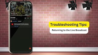 Troubleshooting Tips: Returning to the Live Broadcast