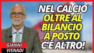 MILAN, NEL CALCIO OLTRE AL BILANCIO A POSTO C'È ALTRO! con Gianni Visnadi