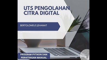 UTS PENGOLAHAN CITRA DIGITAL DENGAN PYTHON & PERHITUNGAN MANUAL