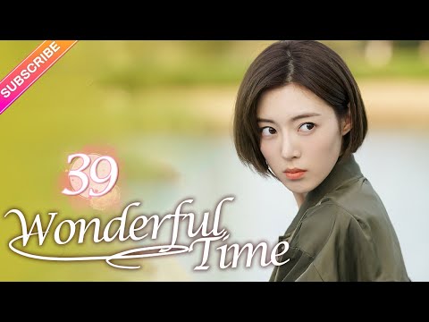 【Multi-sub】Wonderful Time EP39︱Tong Mengshi, Wang Herun | Fresh Drama