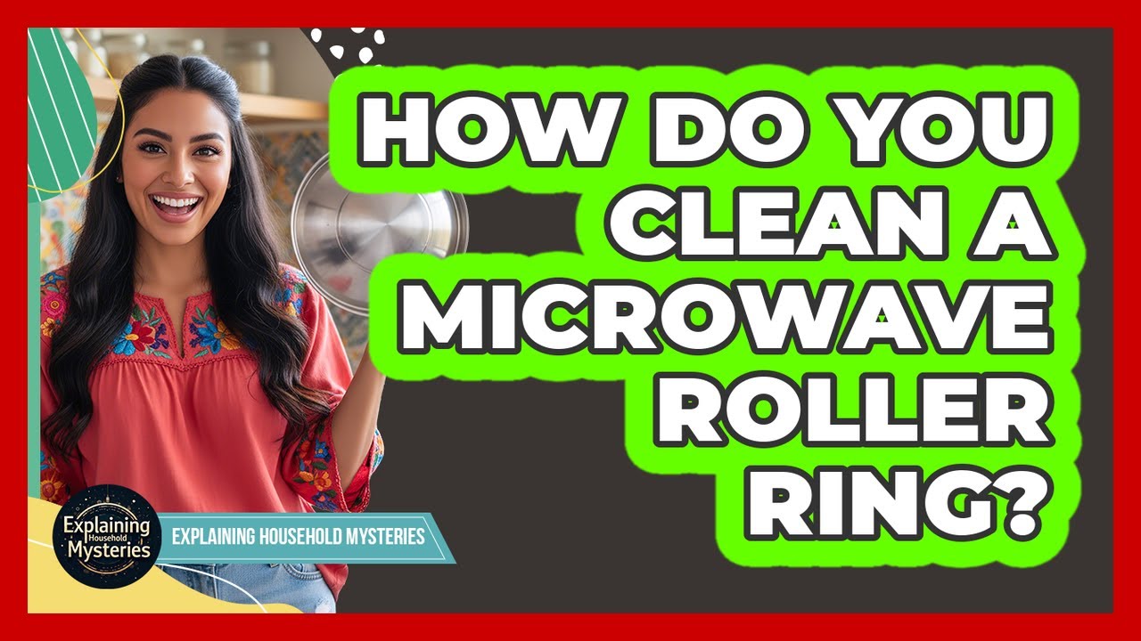 How Do You Clean a Microwave Roller Ring?