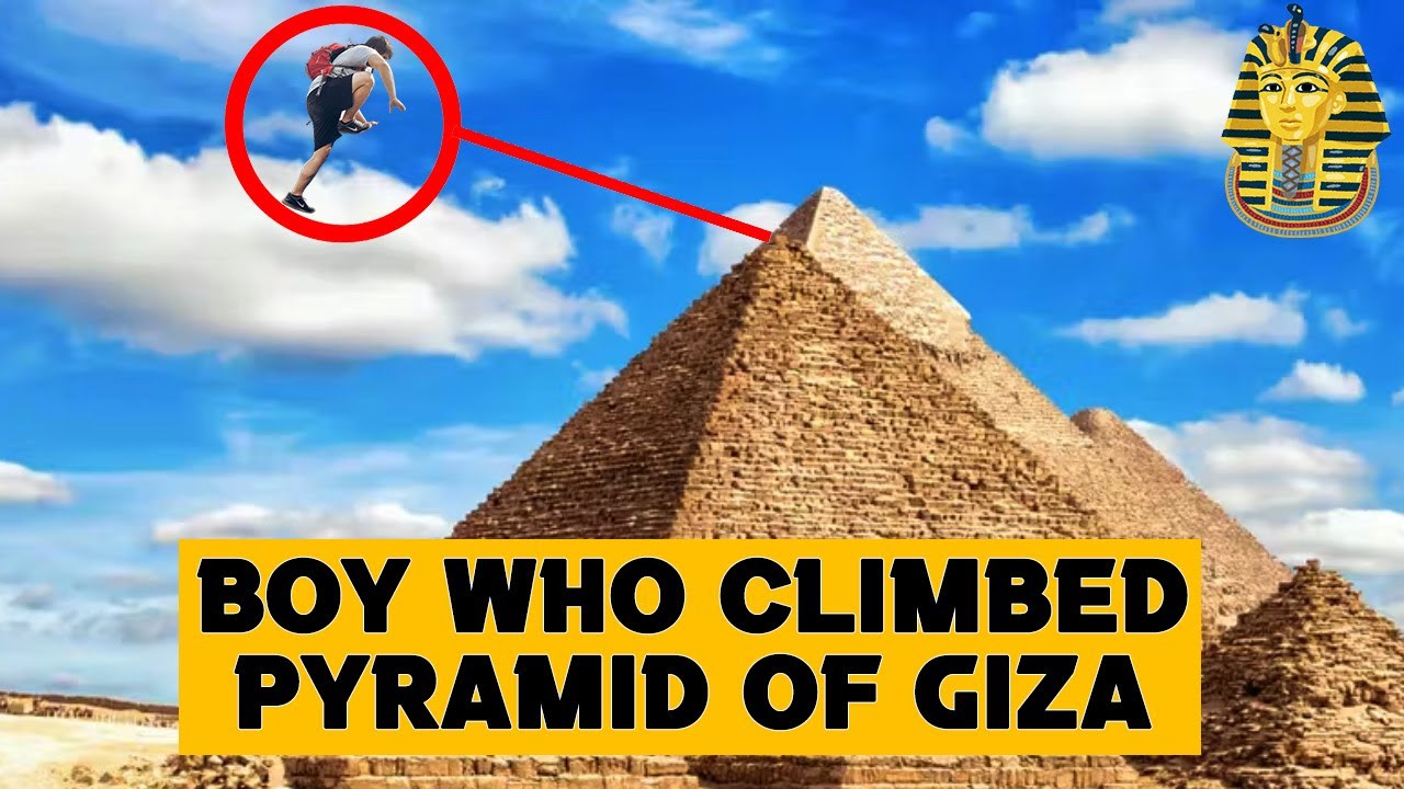 A Boy Who Climbed Pyramid of Giza Egypt YouTube