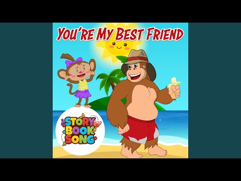 You’re My Best Friend - kids song by Storybooksong