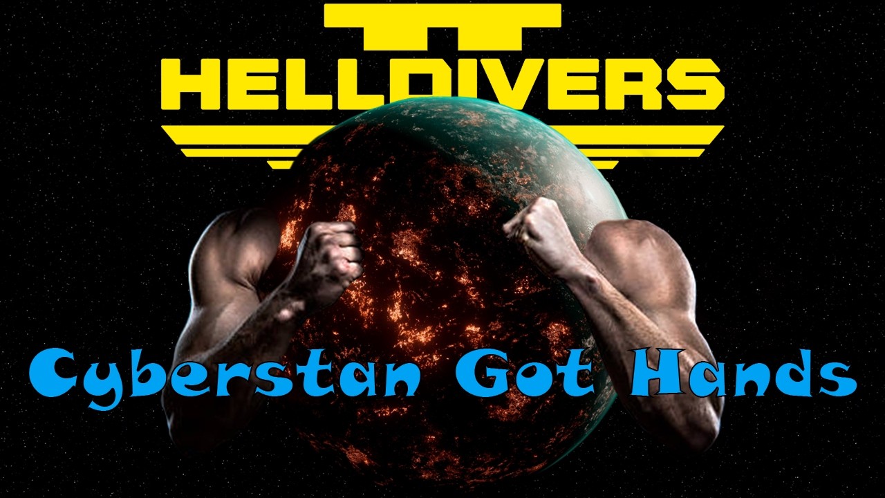 Cyberstan Got Hands - HellDivers 2