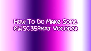 Can This Video Reach 300 Likes? How To Do Make Some Ewsc359Maj Vocoder