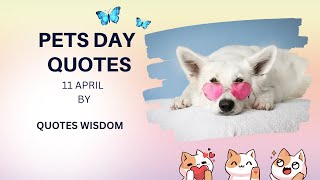 Pet,s Day quotes. Quotations to change life by Quotes wisdom.