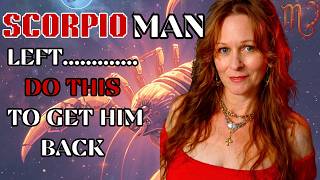 How to Get your Scorpio Man back Fast With These 4 powerful Steps!