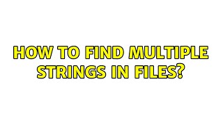 Unix & Linux: How to find multiple strings in files? (3 Solutions!!)