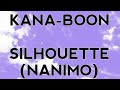 KANA-BOON | SILHOUETTE [NANIMO] (Lyric)