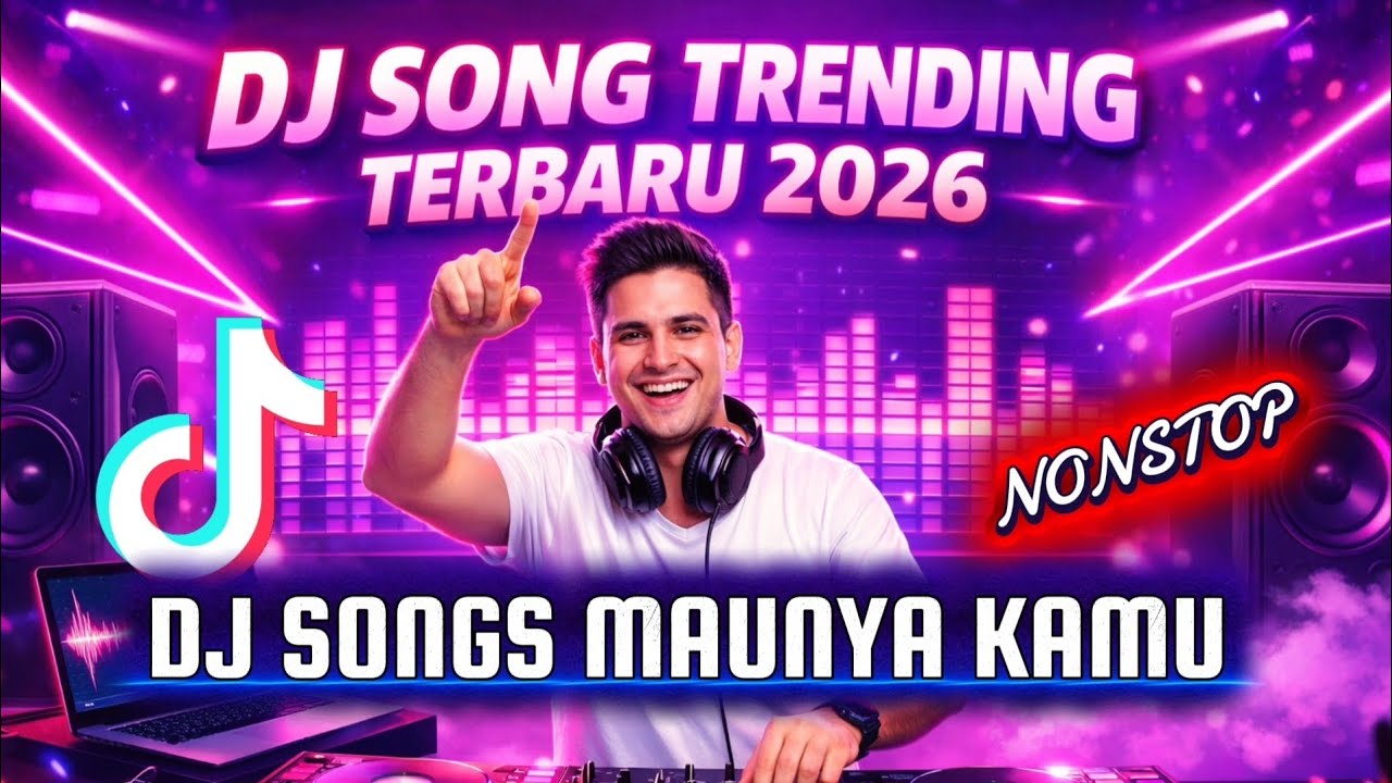 DJ SONG TERBAIK 2026 FULL BASS NONSTOP!! DJ MAUNYA KAMU 