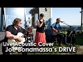 Acoustic live cover of Joe Bonamassa's Drive
