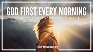 Pray First and Go Deeper In God | A Blessed Daily Effective Morning Prayer To Start The Day With God