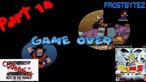 Let Codeblack Play Dragonball Z: Budokai 2 Part 14 - You Can Game Over?