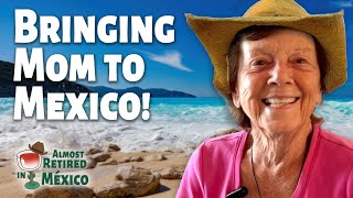 Bring Your Aging Parents to Mexico  |  The Best Place For Mom