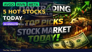 Top 5 Stocks to Watch June 17 2026 RIVN SOFI AVGO META LCID