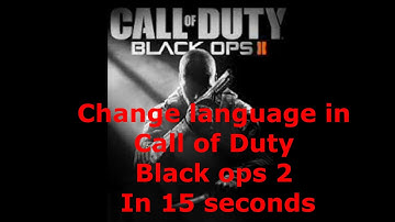 How to change language in Call of Duty Black ops 2 In just 15 seconds