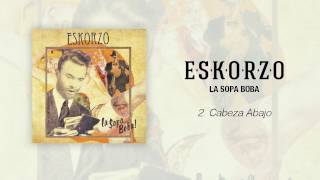 Eskorzo "Cabeza Abajo" · La Sopa Boba