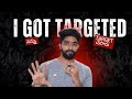 I Got Targeted | నన్ను Target చేశారు