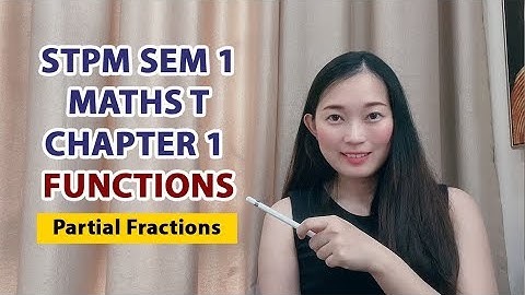 Chapter 1 Functions 【Partial Fractions】中文讲解 STPM Maths T Sem 1