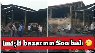 Imisli Bazarindaki Dehşetli Yangindan Sonraki Goruntuler