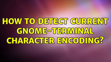 Ubuntu: How to detect current gnome-terminal character encoding? (2 Solutions!!)