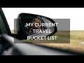 My Current Travel Bucket List