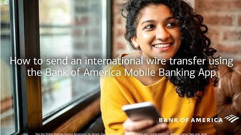 How to make a mobile International Wire Transfer with the Bank of America Mobile Banking app