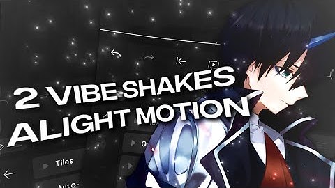 2 Vibe shakes || Alight Motion 4.0 tutorial!!