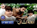 Shan-e-Iftar - Segment Roza Kushai - 5th May 2021 - Waseem Badami & Ahmed shah