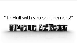 Celebrity Michelle Dewberry: To Hull with you southerners! Wealth