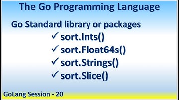GoLang Session  20 | Go Standard library or packages - sort Ints()  Float64s()  Strings()  Slice()