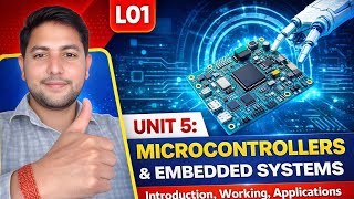 L01 | UNIT-5:MICROCONTROLLERS & EMBEDDED SYSTEMS | Introduction,Working, Applications & Significance