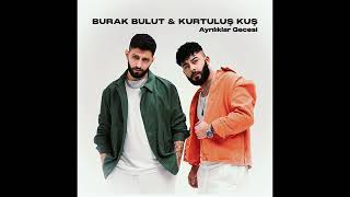 Burak Bulut & Kurtuluş Kuş - Ayrılıklar Gecesi Resimi