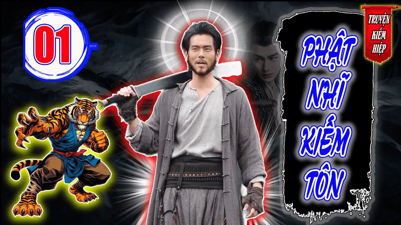 Phật Nhĩ Kiếm Tôn | TRUYỆN KIẾM HIỆP HAY 2025 - Tập 01