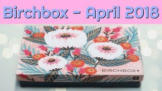 Birchbox Unboxing - April 2018 + Promo Codes!