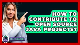 How To Contribute To Open Source Java Projects? - Next LVL Programming