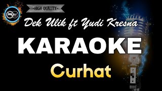 CURHAT - DEK ULIK FEAT YUDI KRESNA (KARAOKE) HQ Audio