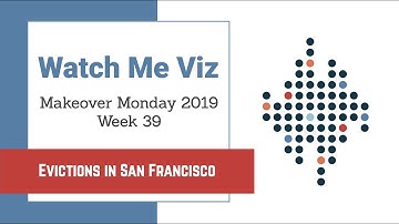 Watch Me Viz - #MakeoverMonday 2019 Week 39 - Evictions in San Francisco