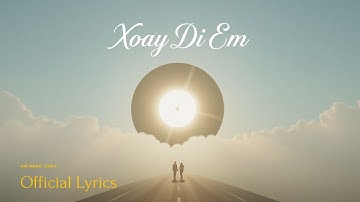XOAY ĐI EM - OFFICIAL LYRIC VIDEO | Ca khúc hạnh phúc, nghe là muốn cưới | Âm Nhạc Cháy