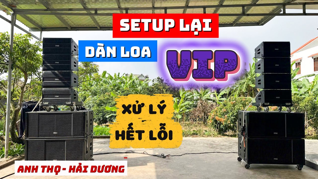 Nhạc chưa ưng, míc chưa ưng, sub đánh không lực - Setup lại dàn âm thanh sự kiện anh Thọ Hải Dương